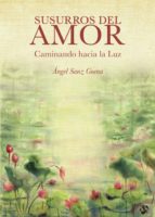Susurros del Amor, de ANGEL ALEJANDRO SANZ GOENA | portada del libro