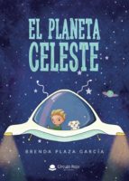 El Planeta Celeste, de BRENDA PLAZA GARCIA | portada del libro