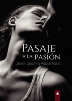 Pasaje a la pasión, de JANETH JOSEFINA AGUILAR PARRA | portada del libro