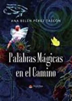 Palabras Mágicas en el Camino, de ANA BELEN PEREZ TASCON | portada del libro