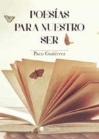 Poesías para nuestro Ser, de PACO GUTIERREZ | portada del libro
