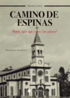 CAMINO DE ESPINAS: MAMÁ, ¿POR QUE SOMOS TAN POBRES?, de FRANCISCO DE PAULA | portada del libro
