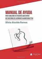 Manual de ayuda para familiares de pacientes que sufren un trastorno de la conducta alimentaria (TCA)., de SILVIA ALCALDE RAM