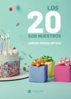Los 20 son nuestros, de AMPARO MEGIAS ORTEGA | portada del libro