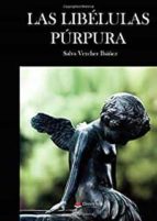 Las Libélulas Púrpura, de SALVA VERCHER IBAÑEZ | portada del libro