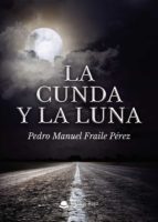 La cunda y la luna, de PEDRO MANUEL FRAILE PEREZ | portada del libro
