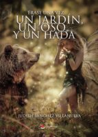 Érase una vez un jardín, un oso y un hada, de JUDITH SANCHEZ VILLANUEVA | portada del libro