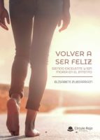Volver a ser feliz, siendo excelente y sin morir en el intento, de ELISABETE ZUBIARRAIN | portada del libro
