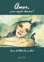 Amor, ¿eres ángel o demonio?, de MARIA DEL ALBA PIZARRO BAIL | portada del libro