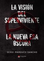 La visión del superviviente. La nueva era oscura, de SERGI MARQUES SANCHO | portada del libro