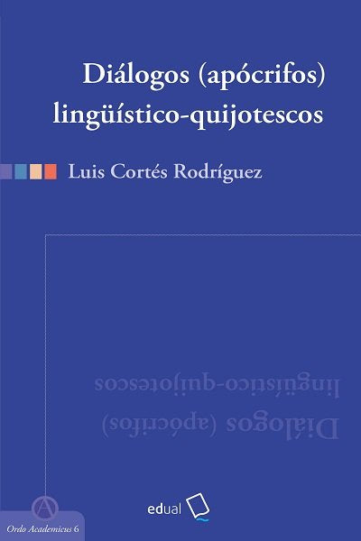Diálogos (apócrifos) lingüístico-quijotescos, de Cortés Rodríguez, Luis | portada del libro