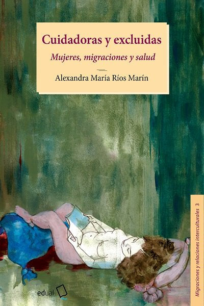 Cuidadoras y excluidas, de RIOS MARIN, ALEXANDRA Mª | portada del libro