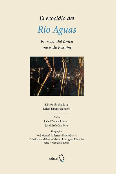 EL ECOCIDIO DEL RIO AGUAS, de DOCTOR RONCERO, RAFAEL | portada del libro