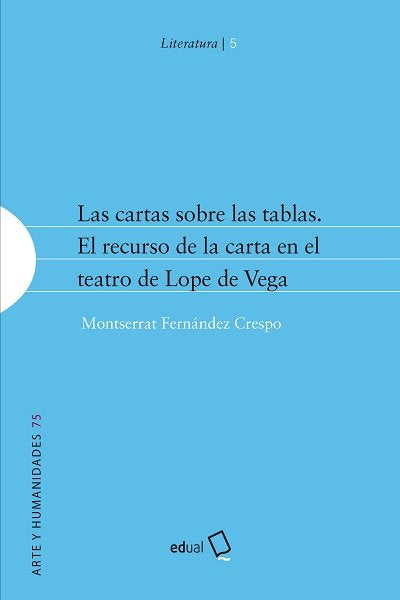 Las cartas sobre las tablas. El recurso de la carta en el teatro de Lope de Vega, de FERNANDEZ CRESPO, MONTSERRAT | portada d