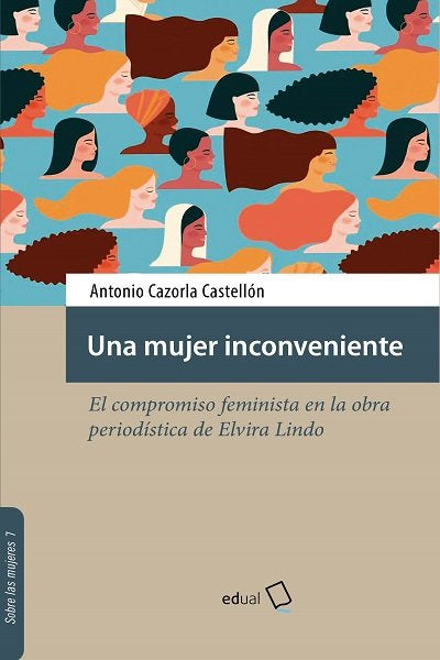 UNA MUJER INCONVENIENTE, de CAZORLA CASTELLON, ANTONIO | portada del libro