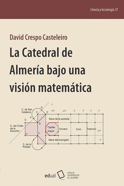 LA CATEDRAL DE ALMERIA BAJO UNA VISION MATEMATICA, de CRESPO CASTELEIRO, DAVID | portada del libro