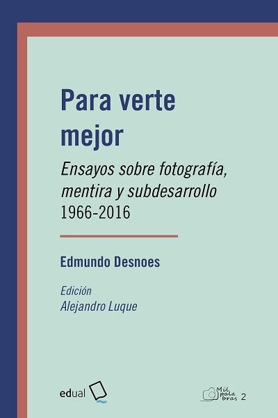 PARA VERTE MEJOR, de DESNOES, EDMUNDO | portada del libro