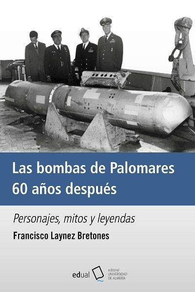 LAS BOMBAS DE PALOMARES 60 AÑOS DESPUES, de LAYNEZ BRETONES, FRANCISCO | portada del libro