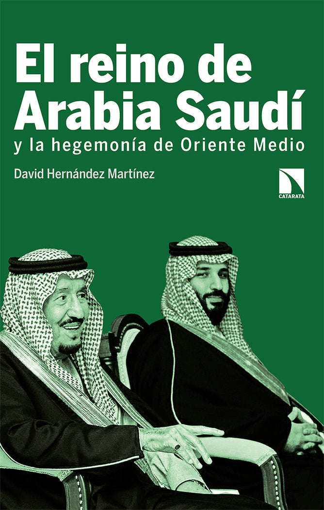 El reino de Arabia Saudí y la hegemonía de Oriente Medi, de Hernández Martínez, David | portada del libro