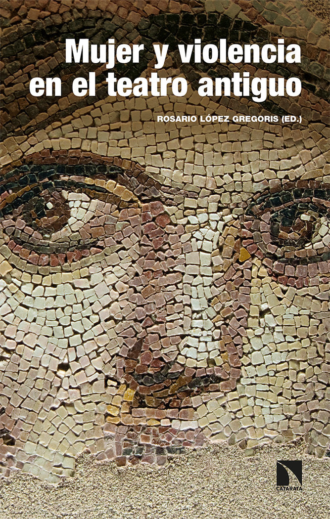Mujer y violencia en el teatro antiguo: arquetipos de Grecia y Roma, de Ortega Villaro, Begoña | portada del libro