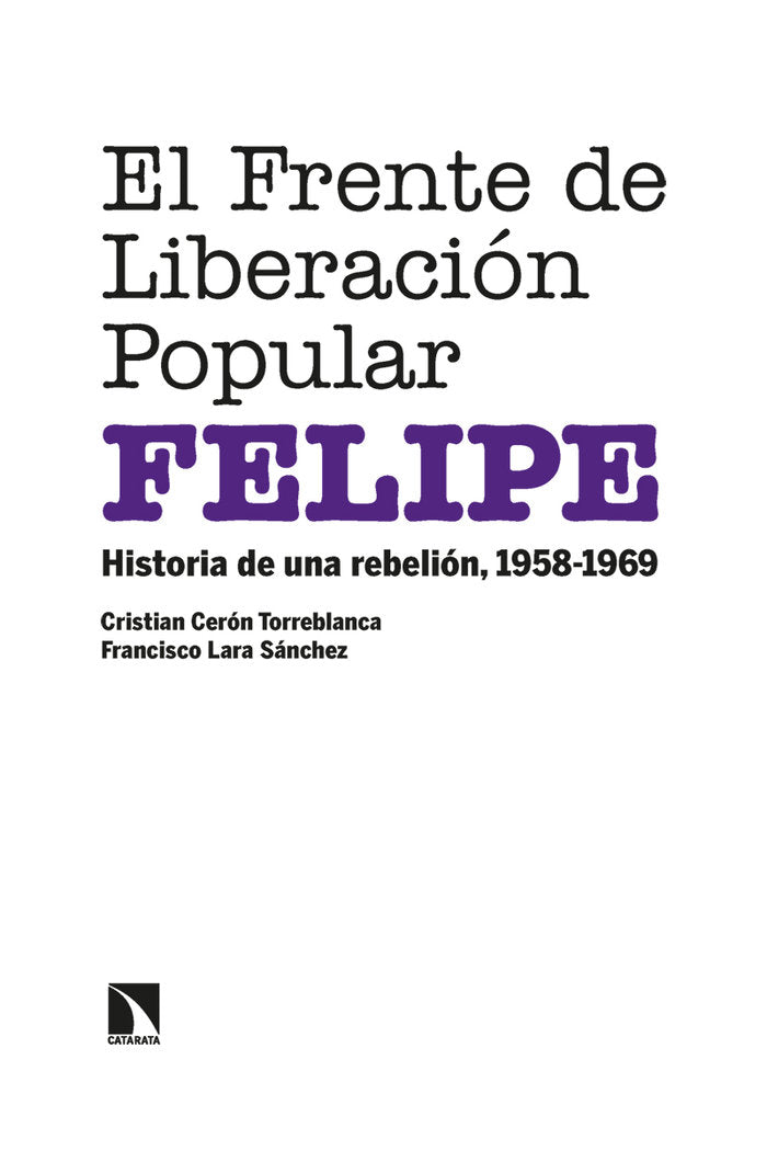 EL FRENTE DE LIBERACION POPULAR (FELIPE), de CERON TORREBLANCA , CRISTIAN | portada del libro