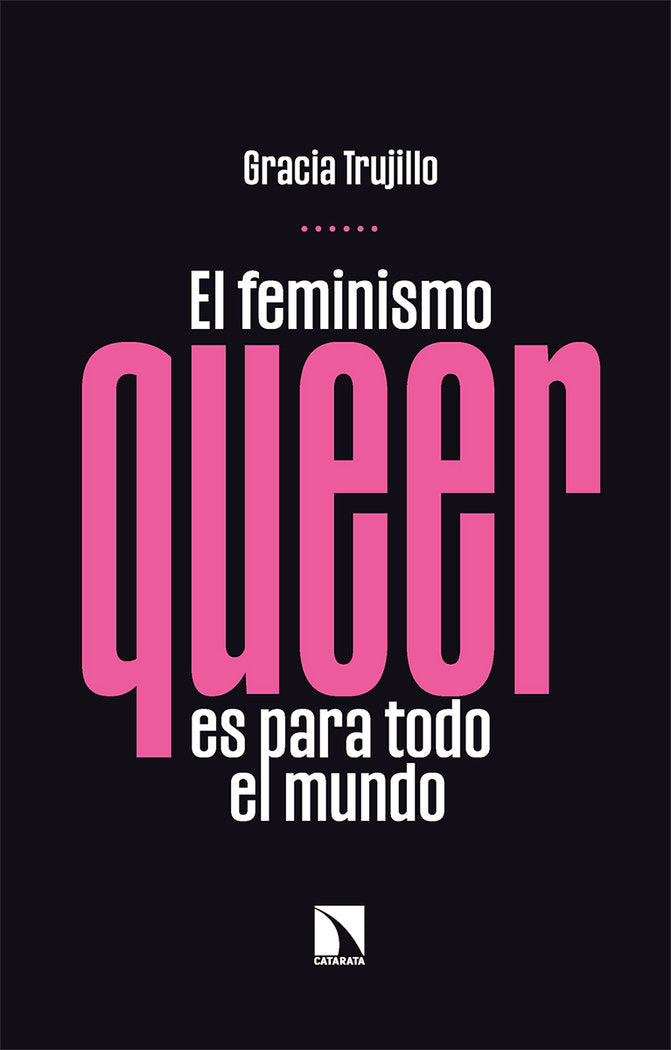 EL FEMINISMO QUEER ES PARA TODO EL MUNDO, de TRUJILLO, GRACIA | portada del libro