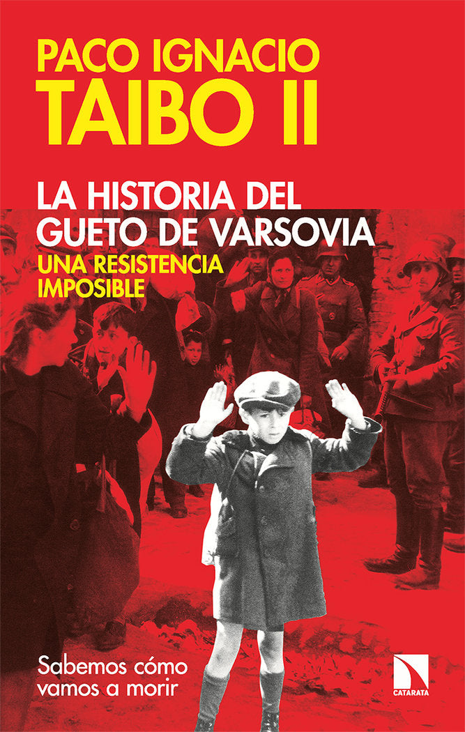 LA HISTORIA DEL GUETO DE VARSOVIA: UNA RESISTENCIA IMPOSIBLE, de TAIBO II, PACO IGNACIO | portada del libro