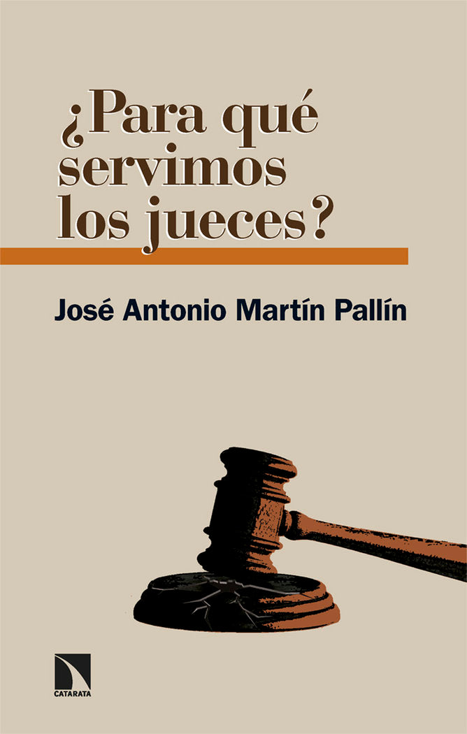 ¿PARA QUE SERVIMOS LOS JUECES?, de MARTIN PALLIN, JOSE ANTONIO | portada del libro