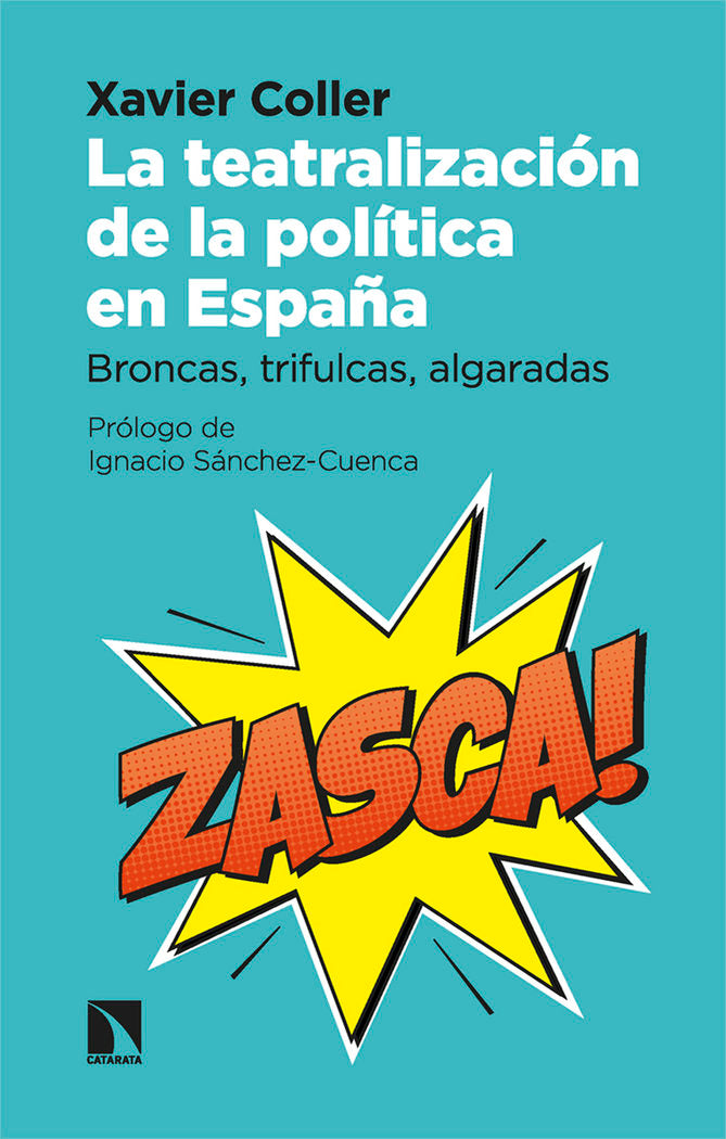 LA TEATRALIZACION DE LA POLITICA EN ESPAÑA, de COLLER, XAVIER | portada del libro