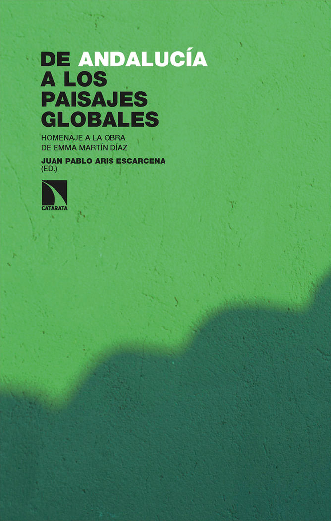 DE ANDALUCIA A LOS PAISAJES GLOBALES, de ARIS ESCARCENA, JUAN PABLO (ED.) | portada del libro
