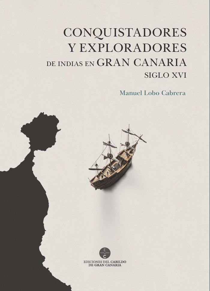 Conquistadores y exploradores de Indias en Gran Canaria. Sig, de Lobo Cabrera, Manuel | portada del libro