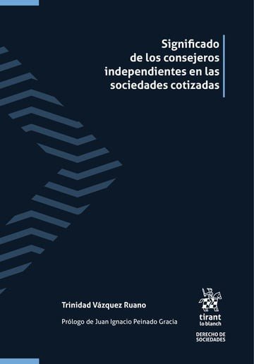 Significado de los consejeros independientes en las sociedades cotizadas, de VAZQUEZ RUANO | portada del libro