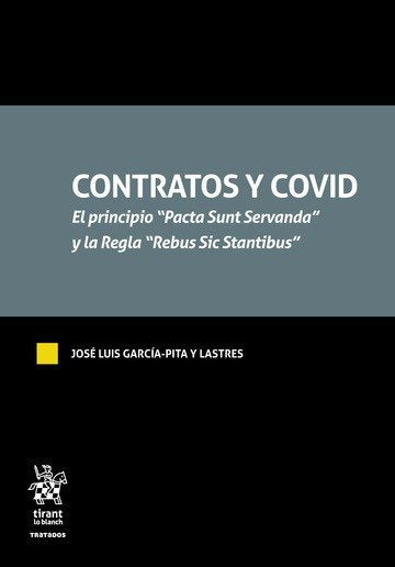 CONTRATOS Y COVID. EL PRINCIPIO "PACTA SUNT SERVANDA Y LA REGLA"R, de GARCIA PITA JOSE LUIS-LASTRES | portada del libro