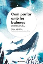COM PARLAR AMB LES BALENES, de Tom Mustill | portada del libro