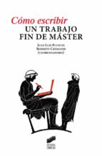 COMO ESCRIBIR UN TRABAJO DE MASTER, de JUAN LUIS FUENTESROBERTO CREMADOS | portada del libro