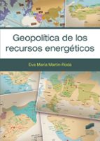 Geopolítica de los recursos energéticos, de Eva María Martín-Roda | portada del libro