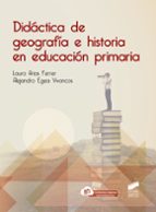 Didáctica de Geografía e Historia en Educación Primaria, de Laura Arias FerrerAlejandro Egea Vivancos | portada del libro