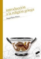 Introducción a la religión griega, de ANGEL PEREZ RUIZ | portada del libro