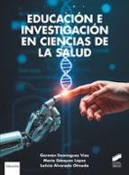 EDUCACIÓN E INVESTIGACIÓN EN CIENCIAS DE LA SALUD, de GERMAN DOMINGUEZ VIASLETICIA ALVARADO OLMEDO | portada del libro