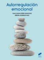 Autorregulación emocional, de Juan Carlos Pérez GonzálezCRISTINA RODRIGO RUIZ | portada del libro