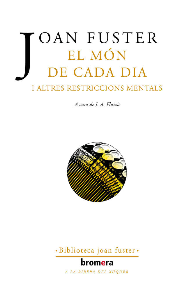 EL MON DE CADA DIA I ALTRES RESTRICCIONS MENTALS, de FUSTER, JOAN | portada del libro