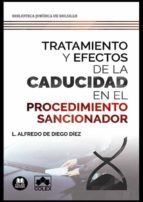 Tratamiento y efectos de la caducidad en el procedimiento sancionador, de L. ALFREDO DE DIEGO DIEZ | portada del libro