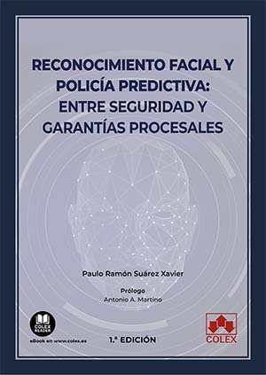 RECONOCIMIENTO FACIAL Y POLICIA PREDICTIVA: ENTRE SEGURIDAD, de PAULO RAMON SUAREZ XAVIER | portada del libro