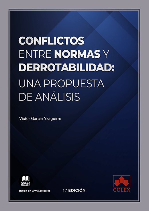 CONFLICTOS ENTRE NORMAS Y DERROTABILIDAD UNA PROPUESTA DE A, de GARCIA YZAGUIRRE | portada del libro