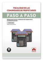 FISCALIDAD DE LAS COMUNIDADES DE PROPIETARIOS. PASO A PASO, de Varios autores | portada del libro