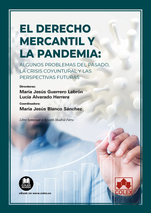 El Derecho mercantil y la pandemia: algunos problemas del pasado, la crisis coyuntural y las perspec, de MARIA JESUS GUERRERO