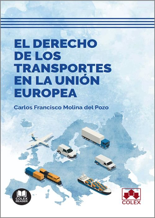 EL DERECHO DE LOS TRANSPORTES EN LA UNION EUROPEA, de CARLOS FRANCISCO MOLINA DEL POZO | portada del libro