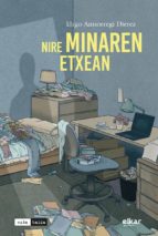 Nire minaren etxean, de IÑIGO DIEREZ ANTSORREGI | portada del libro