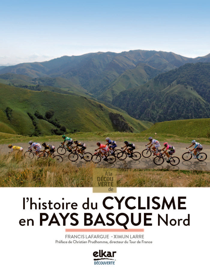 A LA DECOUVERTE DÏHISTORIE DU CYCLISME EN PAYS BASQUE NORD, de LAFARGUE, FRANCIS | portada del libro