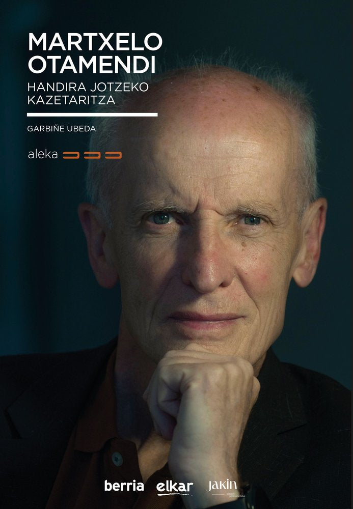 MARTXELO OTAMENDI - HANDIRA JOTZEKO KAZETARITZA, de UBEDA, GARBIÑE | portada del libro